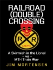 Image for Railroad (Double) Crossing: a Novel: A Skirmish in the Lionel Vs Mth Train War