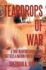 Image for Teardrops of War : A True Heartbreaking Story That Sees a Nation Forever Crying