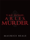 Image for Van Gogh, Arles, Murder