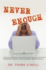 Image for Never Enough: Lessons from a Recovering Workaholic