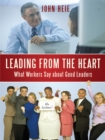 Image for Leading from the Heart: What Workers Say About Good Leaders