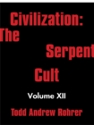 Image for Civilization: the Serpent Cult: Volume Xii