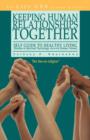 Image for Keeping Human Relationships Together : Self Guide to Healthy Living [Studies in Spiritual Psychology vis-a-vis Human Values]