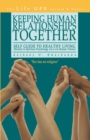 Image for Keeping Human Relationships Together: Self Guide to Healthy Living [Studies in Spiritual Psychology Vis-A-Vis Human Values]