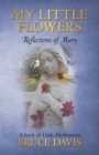 Image for My Little Flowers : Reflections of Mary, a Book of Daily Meditations