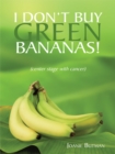 Image for I Don&#39;t Buy Green Bananas: (Center Stage with Cancer)