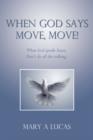 Image for When God says Move, move! : When God speaks listen, Don&#39;t do all the talking.