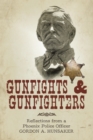 Image for Gunfights &amp; Gunfighters: Reflections from a Phoenix Police Officer
