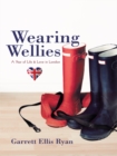 Image for Wearing Wellies: A Year of Life &amp; Love in London
