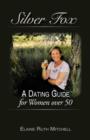 Image for Silver Fox : A Dating Guide for Women Over 50