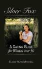 Image for Silver Fox : A Dating Guide for Women over 50