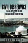 Image for Civil Disservice : Federal Employment Culture and the Challenge of Genuine Reform