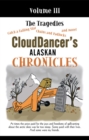Image for Clouddancer&#39;s Alaskan Chronicles, Volume Iii: The Tragedies.