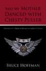 Image for And My Mother Danced with Chesty Puller: Adventures of a Marine in the Rear, to Combat in Vietnam