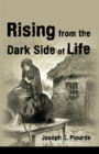 Image for Rising from the Dark Side of Life: One Man&#39;S Spiritual Journey from Fear to Enlightenment