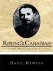 Image for Kipling&#39;s Canadian: Colonel Fraser Hunter, Mpp, Maverick Soldier-Mapmaker in the &amp;quot;Great Game&amp;quot;.