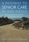 Image for Pathway to Senior Care in San Diego: Resource Guide for Adult Children and Caregivers to Seniors