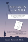 Image for Mistaken for Adhd: How You Can Prevent Mislabeling Your Child as a Failure in Life in the Face of a Looming Adhd Misdiagnosis Crisis