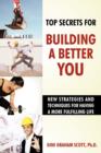Image for Top Secrets for Building a Better You : New Strategies and Techniques for Having a More Fulfilling Life