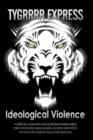 Image for Ideological Violence : A Politically Conservative and Morally Liberal Hebrew Alpha Male Hunts Jihadists, Peace Activists, and Other Violent Leftists and Shoves the American Flag up Their (Redacted)