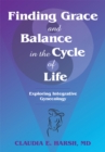 Image for Finding Grace and Balance in the Cycle of Life: Exploring Integrative Gynecology