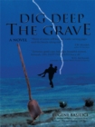 Image for Dig Deep the Grave