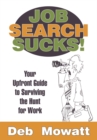Image for Job Search Sucks!: Your Upfront Guide to Surviving the Hunt for Work