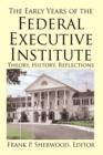 Image for The Early Years of the Federal Executive Institute : Theory, History, Reflections
