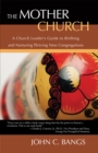 Image for Mother Church: A Church Leader&#39;S Guide to Birthing and Nurturing Thriving New Congregations
