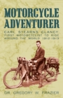 Image for Motorcycle Adventurer: Carl Stearns Clancy: First Motorcyclist to Ride Around the World 1912-1913