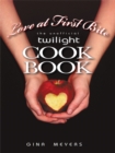 Image for Love at First Bite: The Unofficial Twilight Cookbook
