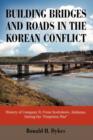 Image for Building Bridges and Roads in the Korean Conflict