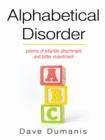 Image for Alphabetical Disorder: Poems of Infantile Attachment and Bitter Resentment