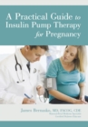 Image for Practical Guide to Insulin Pump Therapy for Pregnancy