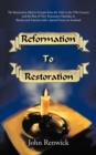 Image for Reformation to Restoration : The Restoration Ideal in Europe from the 16th to the 19th Century and the Rise of New Testament Churches in Britain and America with a Special Focus on Scotland