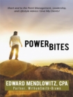 Image for Power Bites: Short and to the Point Management, Leadership, and Lifestyle Advice I Give My Clients!