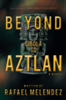 Image for Beyond Cibola to Aztlan: A Novel