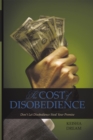 Image for Cost of Disobedience: Don&#39;t Let Disobedience Steal Your Promise