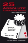Image for Twenty-Five Absolute and Undeniable Truths About Texas Hold&#39;Em: It&#39;S Texas Hold&#39;Em in a Nut Shell