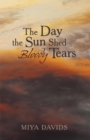Image for Day the Sun Shed Bloody Tears