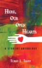 Image for Here, Our Open Hearts: A Student Anthology