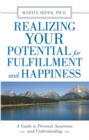 Image for Realizing Your Potential for Fulfillment and Happiness: A Guide to Personal Awareness and Understanding