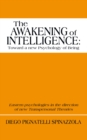 Image for Awakening of Intelligence: Toward a New Psychology of Being: Eastern Psychologies in the Direction of New Transpersonal Theories