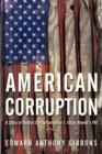 Image for American Corruption : A Story of Boston Corruption Under J. Edgar Hoover&#39;s FBI
