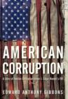 Image for American Corruption : A Story of Boston Corruption Under J. Edgar Hoover&#39;s FBI