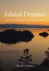 Image for Island Dreams: Life on a Wild Island in the Georgia Strait