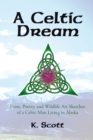 Image for Celtic Dream: Prose, Poetry, and Wildlife Art Sketches of a Celtic Man Living in Alaska