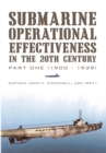 Image for Submarine Operational Effectiveness in the 20Th Century: Part One (1900 - 1939)