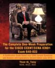 Image for The Complete One-Week Preparation for the Cisco Ccent/CCNA Icnd1 Exam 640-822 : A Certification Guide Based Over 2000 Sample Questions and Answers with