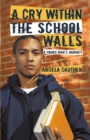 Image for Cry Within the School Walls: A Young Man&#39;s Journey